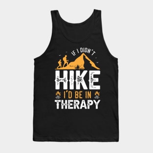 If I Didn't Hike I'd Be in Therapy Tank Top